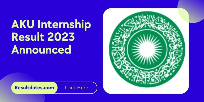 AKU Internship Result 2023 Announced