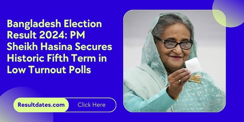 Bangladesh Election Result 2024: Hasina Secures Historic Fifth Term in Low Turnout Polls