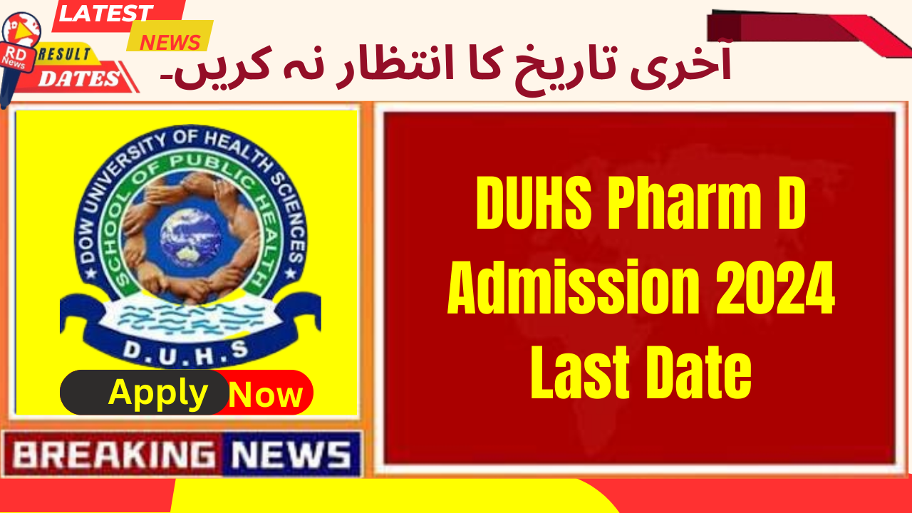 DUHS Pharm D Admission 2024 Last Date