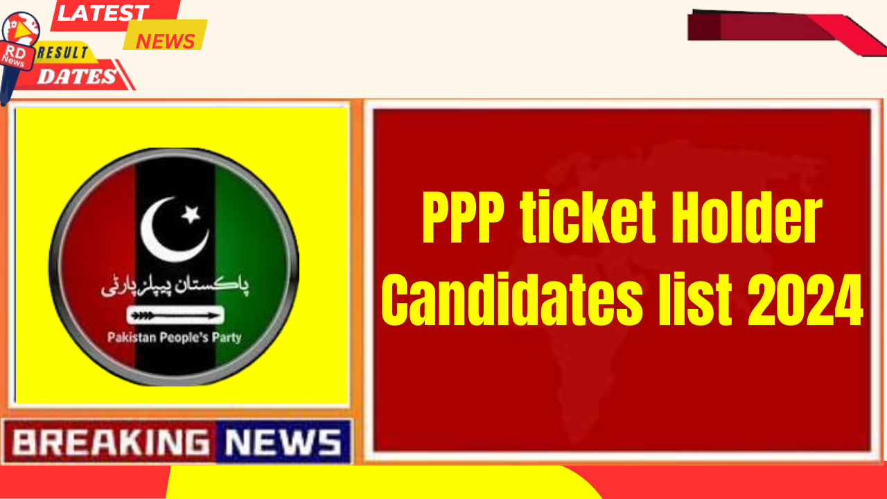 PPP ticket Holder Candidates list 2024