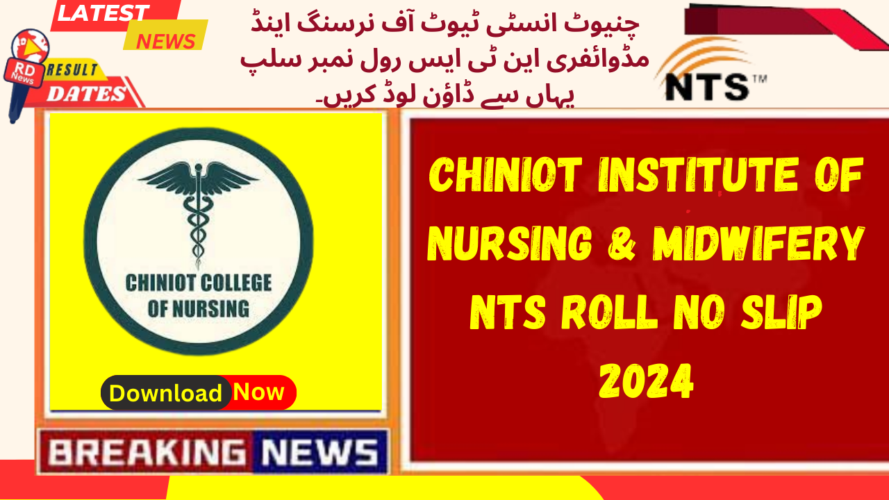 Chiniot Institute of Nursing & Midwifery NTS Roll No Slip 2024