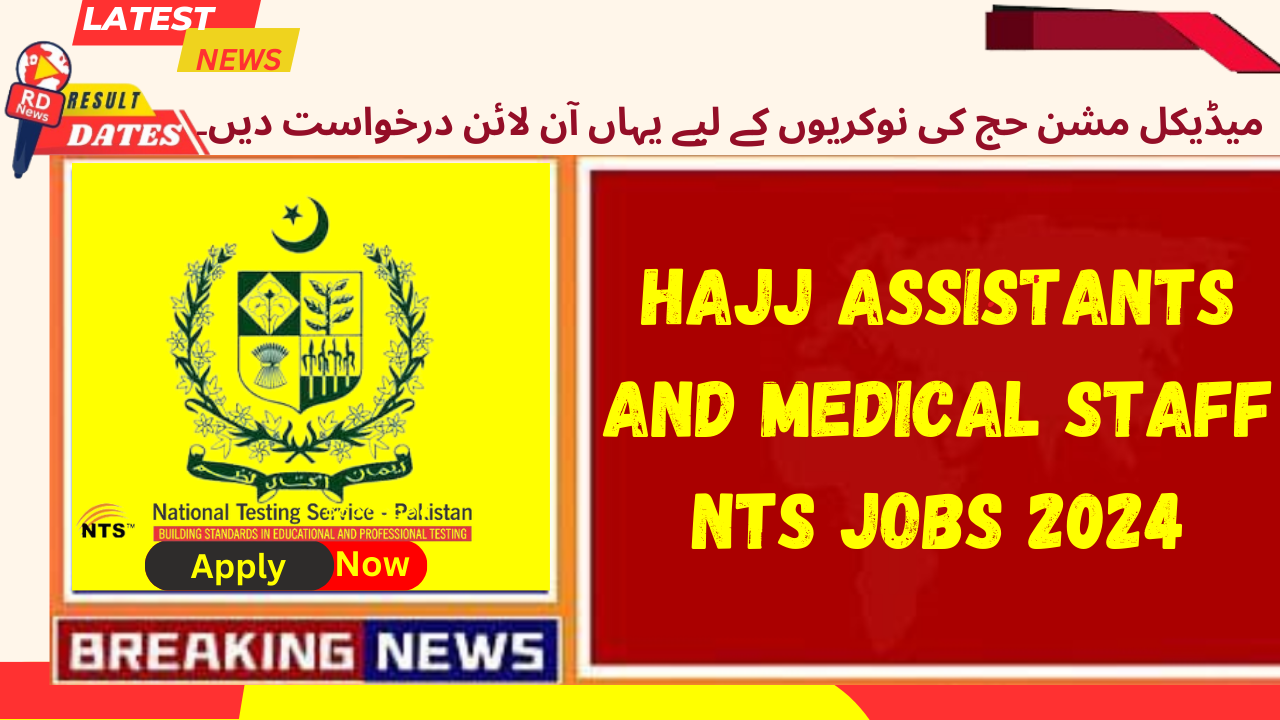 Hajj Assistants and Medical Staff NTS Jobs 2024 Online Apply